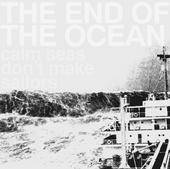 The End Of The Ocean : Calm Seas Don’t Make Sailors